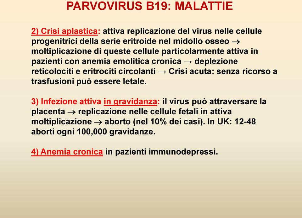 Crisi acuta: senza ricorso a trasfusioni può essere letale.