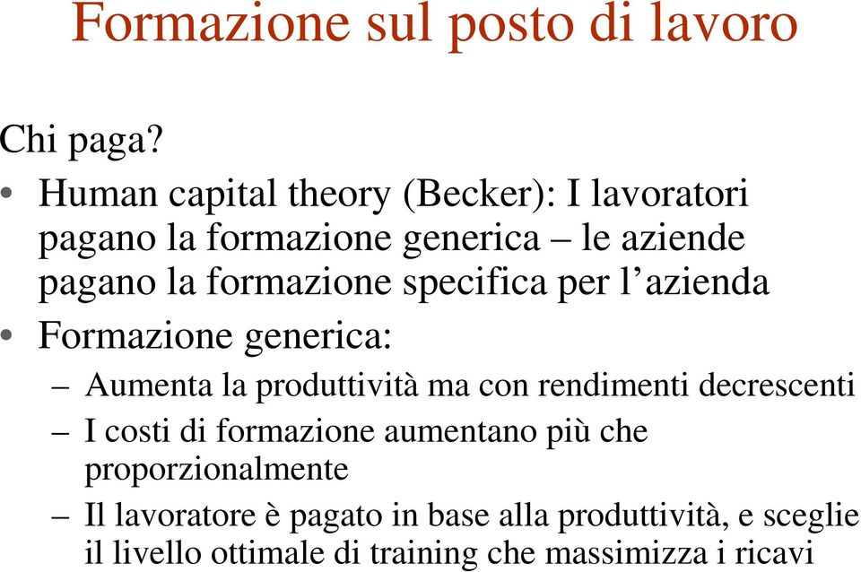 formazione specifica per l azienda Formazione generica: Aumenta la produttività ma con rendimenti