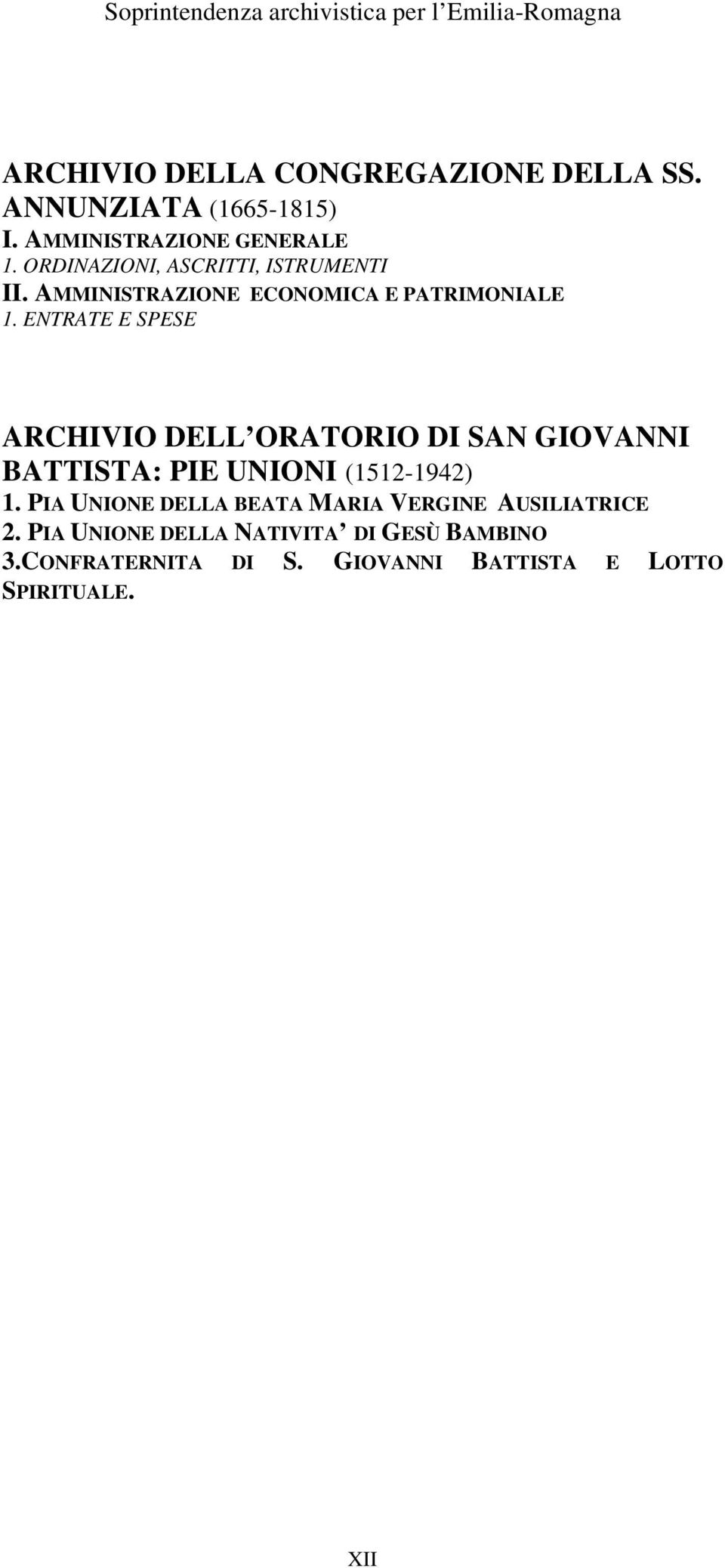 ENTRATE E SPESE ARCHIVIO DELL ORATORIO DI SAN GIOVANNI BATTISTA: PIE UNIONI (1512-1942) 1.