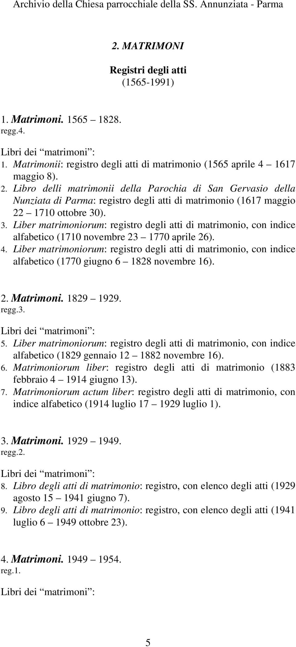 Libro delli matrimonii della Parochia di San Gervasio della Nunziata di Parma: registro degli atti di matrimonio (1617 maggio 22 1710 ottobre 30