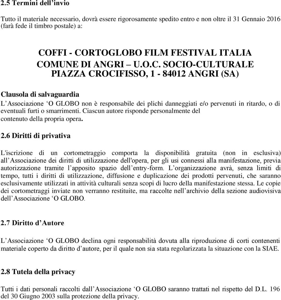 eventuali furti o smarrimenti. Ciascun autore risponde personalmente del contenuto della propria opera. 2.