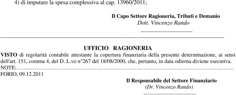 presente determinazione, ai sensi dell'art. 151, comma 4, del D. L.