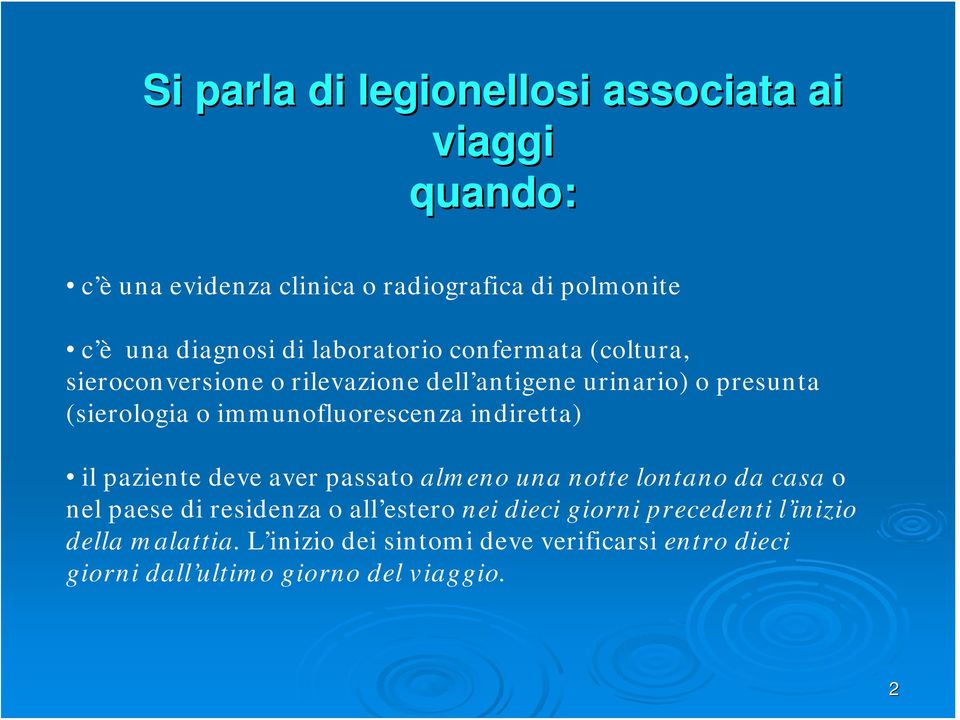 immunofluorescenza indiretta) il paziente deve aver passato almeno una notte lontano da casa o nel paese di residenza o all