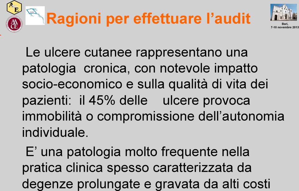 provoca immobilità o compromissione dell autonomia individuale.