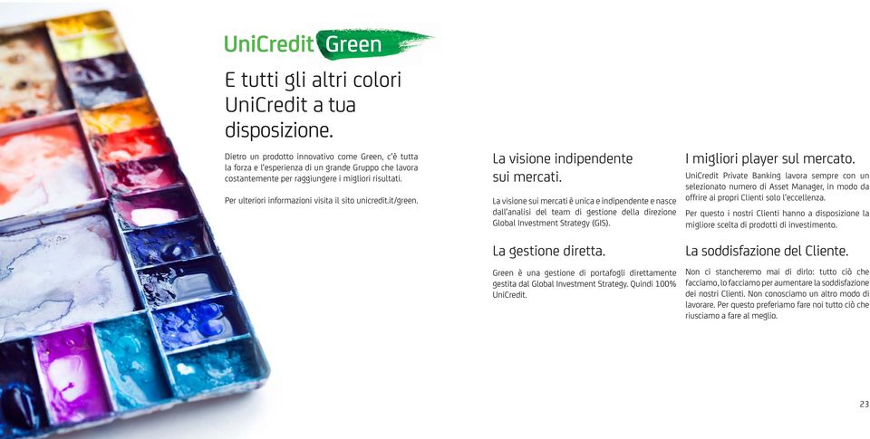 Per ulteriori informazioni visita il sito unicredit.it/green. La visione indipendente sui mercati.