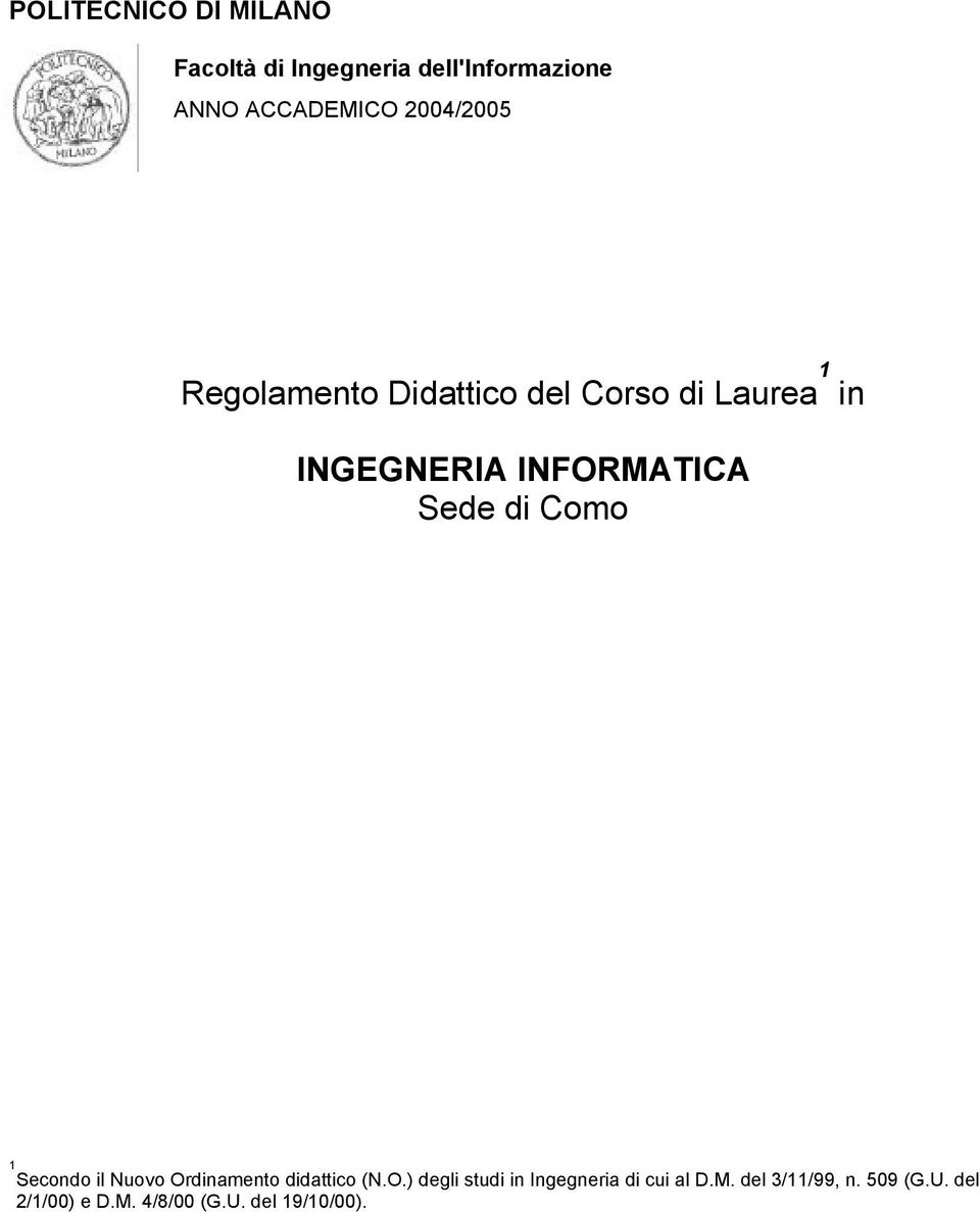 Sede di Como 1 Secondo il Nuovo Ordinamento didattico (N.O.) degli studi in Ingegneria di cui al D.