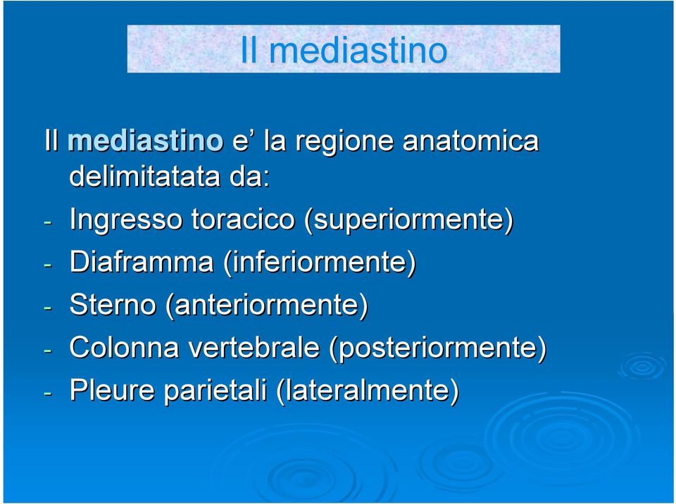 Diaframma (inferiormente) - Sterno (anteriormente) -