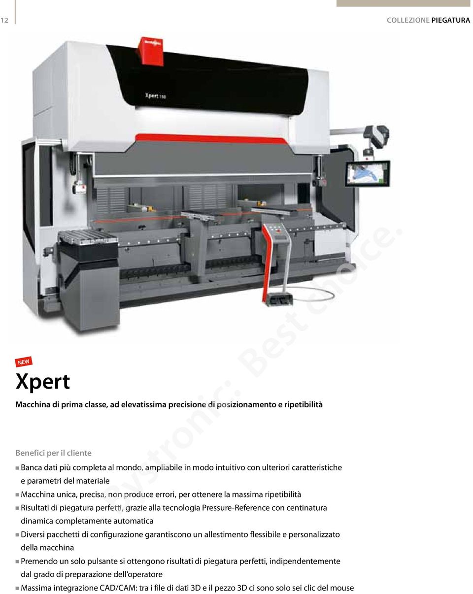 tecnologia Pressure-Reference con centinatura dinamica completamente automatica Diversi pacchetti di configurazione garantiscono un allestimento flessibile e personalizzato della macchina Premendo un