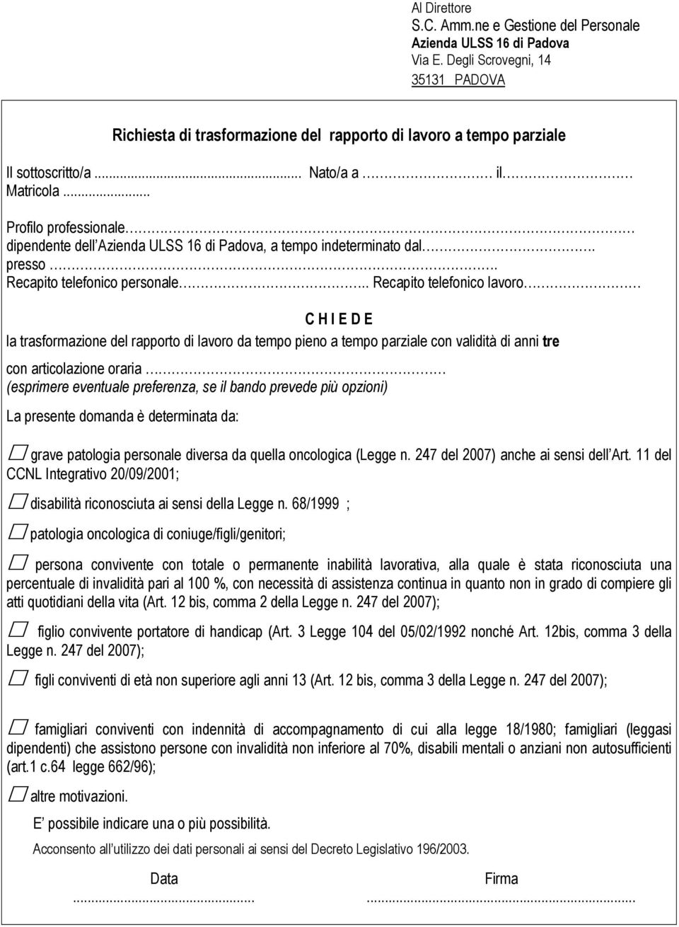 .. Profilo professionale dipendente dell Azienda ULSS 16 di Padova, a tempo indeterminato dal. presso. Recapito telefonico personale.