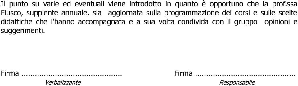 corsi e sulle scelte didattiche che l'hanno accompagnata e a sua volta