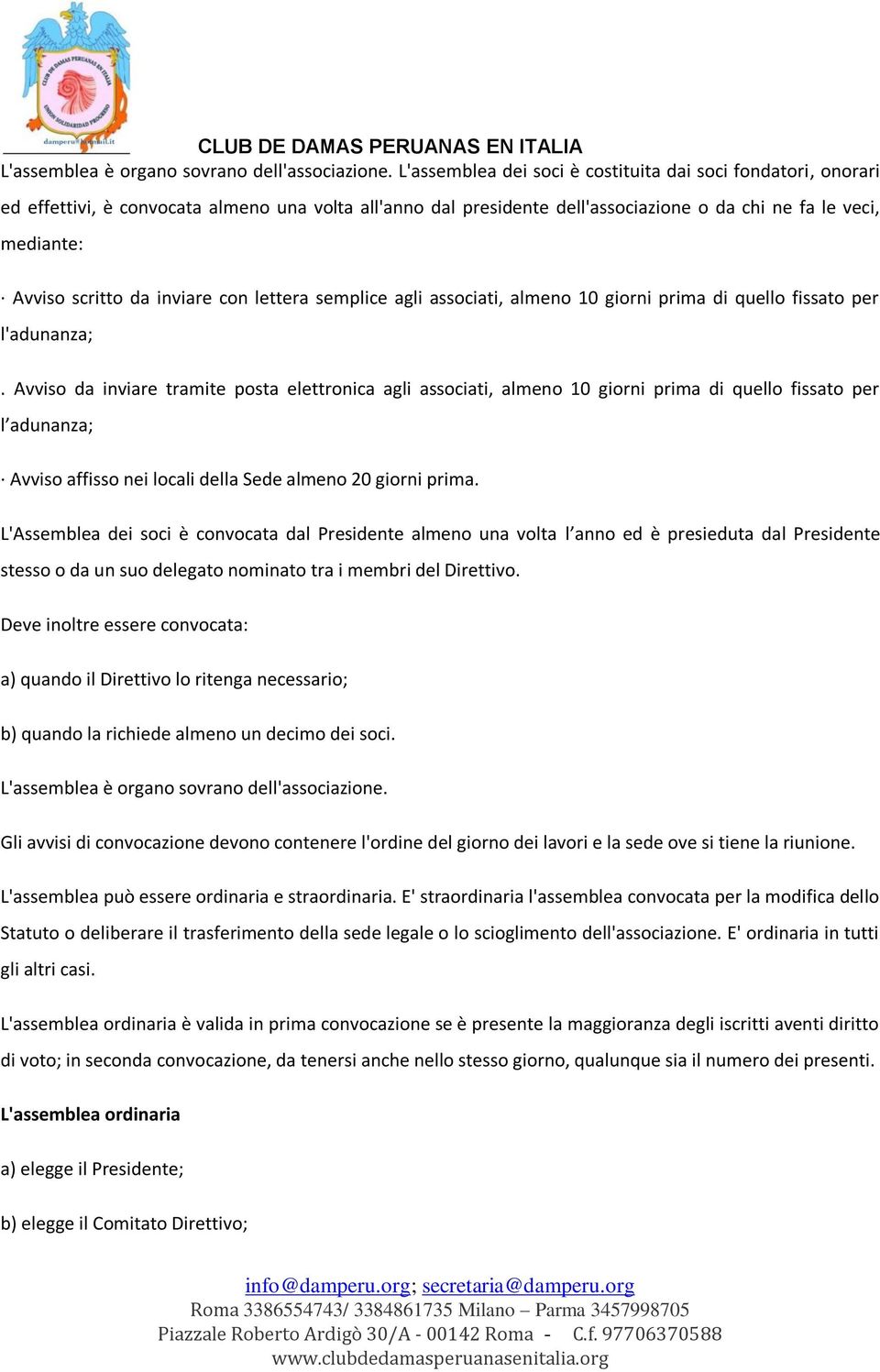 inviare con lettera semplice agli associati, almeno 10 giorni prima di quello fissato per l'adunanza;.