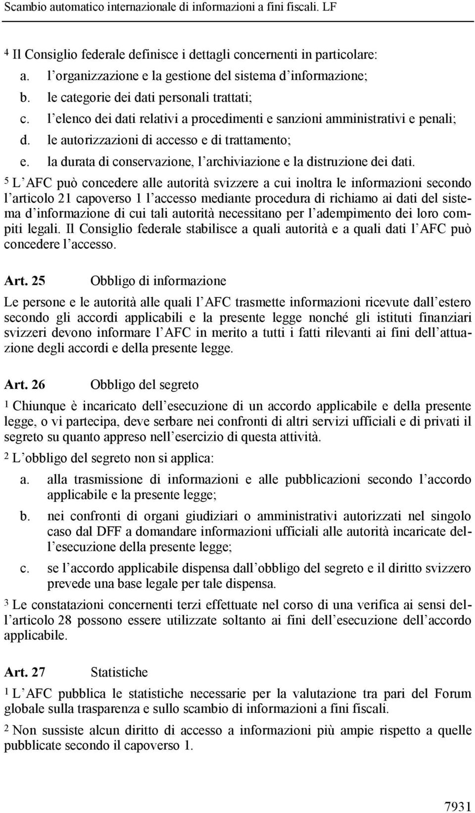 la durata di conservazione, l archiviazione e la distruzione dei dati.