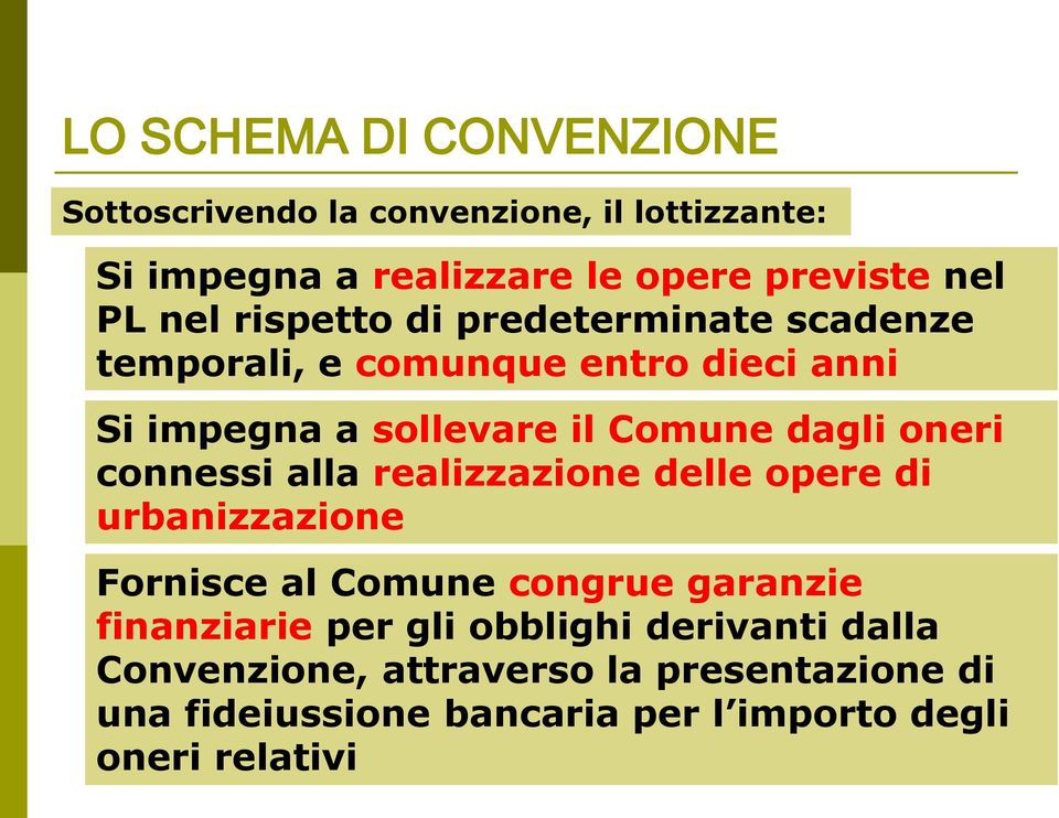 oneri connessi alla realizzazione delle opere di urbanizzazione Fornisce al Comune congrue garanzie finanziarie per gli