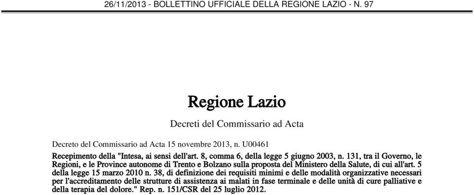 131, tra il Governo, le Regioni, e le Province autonome di Trento e Bolzano sulla proposta del Ministero della Salute, di cui all'art.