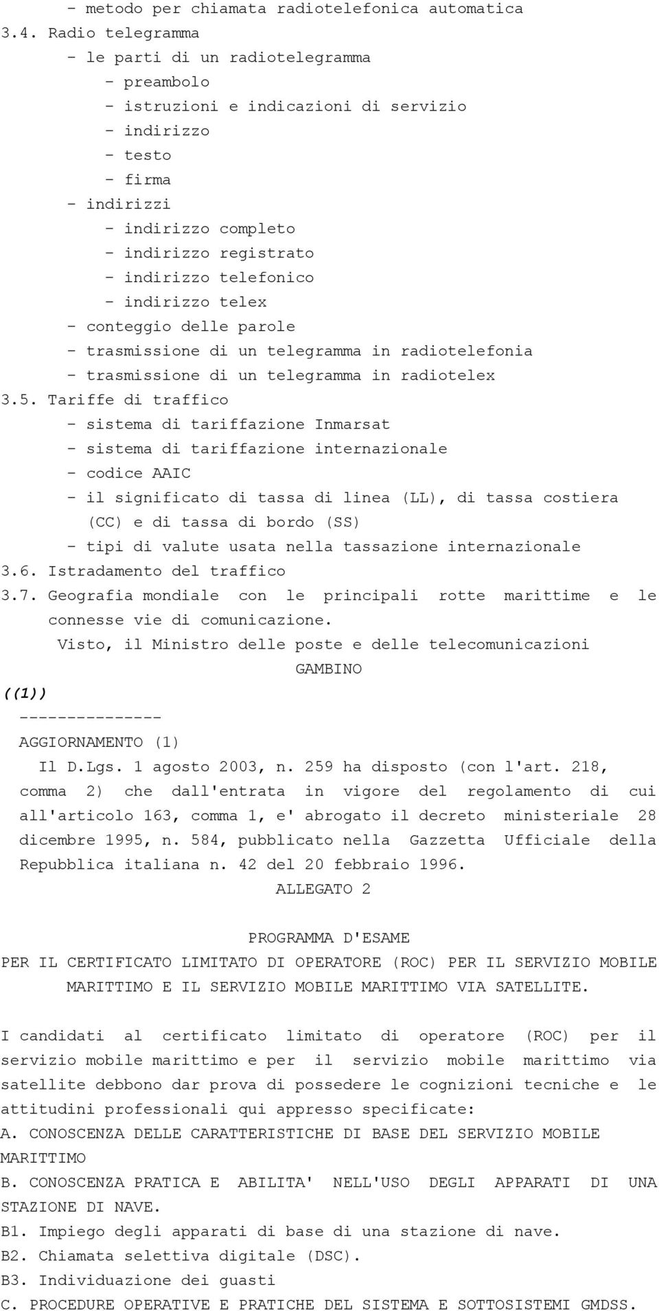 telefonico - indirizzo telex - conteggio delle parole - trasmissione di un telegramma in radiotelefonia - trasmissione di un telegramma in radiotelex 3.5.