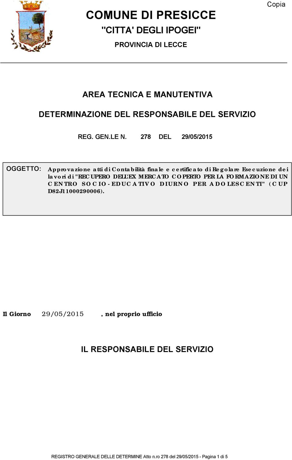 278 DEL 29/05/2015 OGGETTO: Approvazione atti di Contabilità finale e certificato di Regolare Esecuzione dei lavori di "RECUPERO