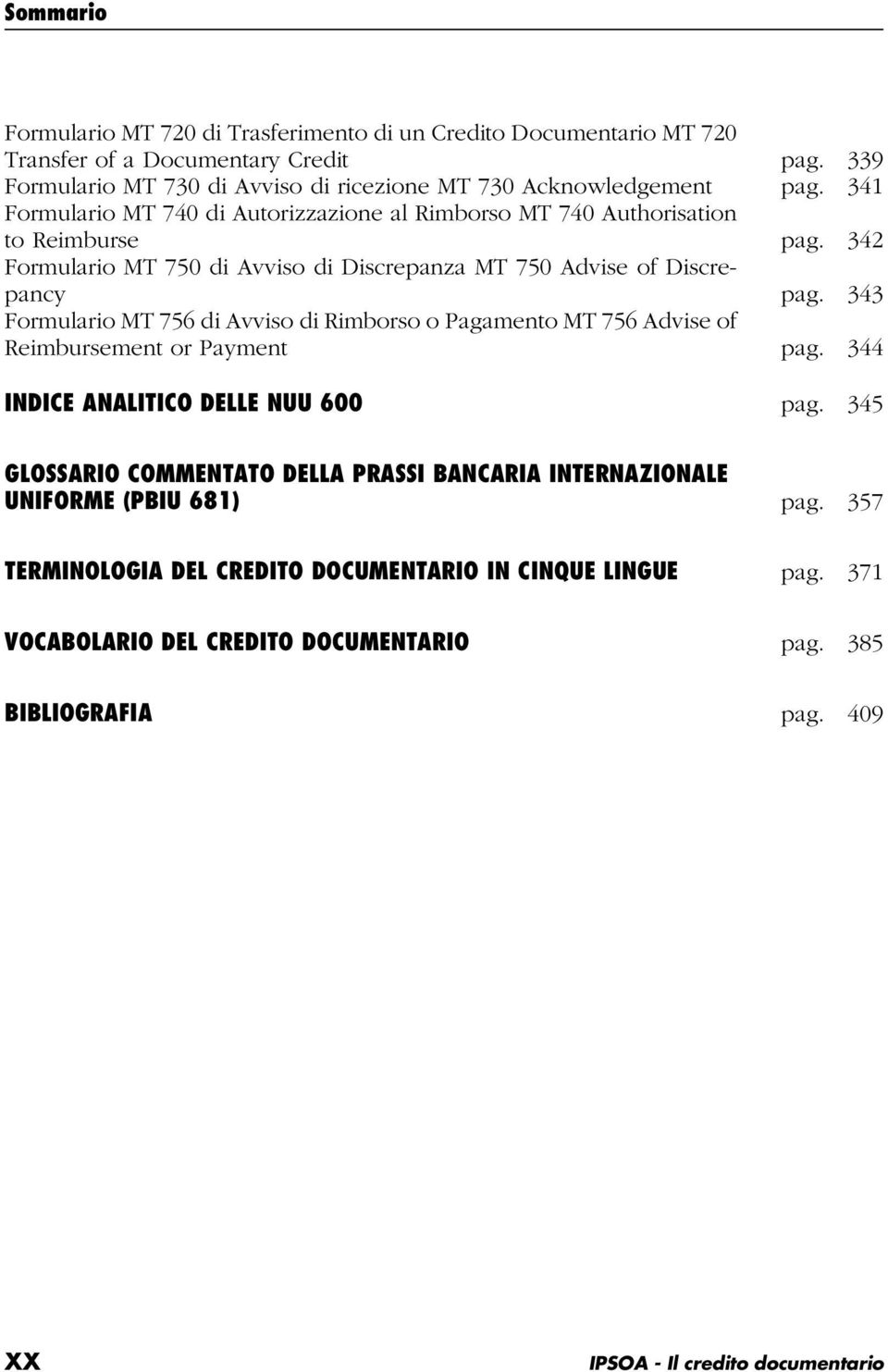 343 Formulario MT 756 di Avviso di Rimborso o Pagamento MT 756 Advise of Reimbursement or Payment pag. 344 INDICE ANALITICO DELLE NUU 600 pag.