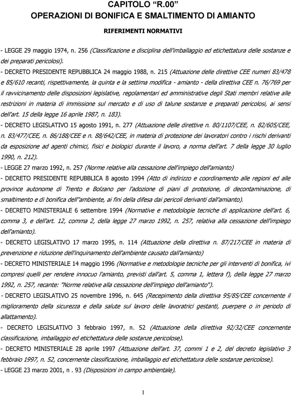 215 (Attuazione delle direttive CEE numeri 83/478 e 85/610 recanti, rispettivamente, la quinta e la settima modifica - amianto - della direttiva CEE n.