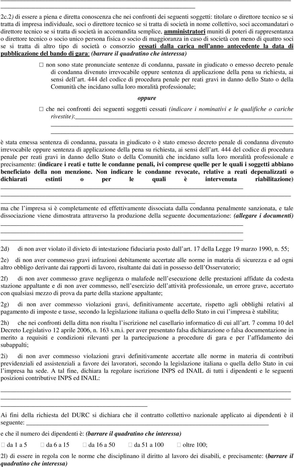 persona fisica o socio di maggioranza in caso di società con meno di quattro soci se si tratta di altro tipo di società o consorzio cessati dalla carica nell anno antecedente la data di pubblicazione