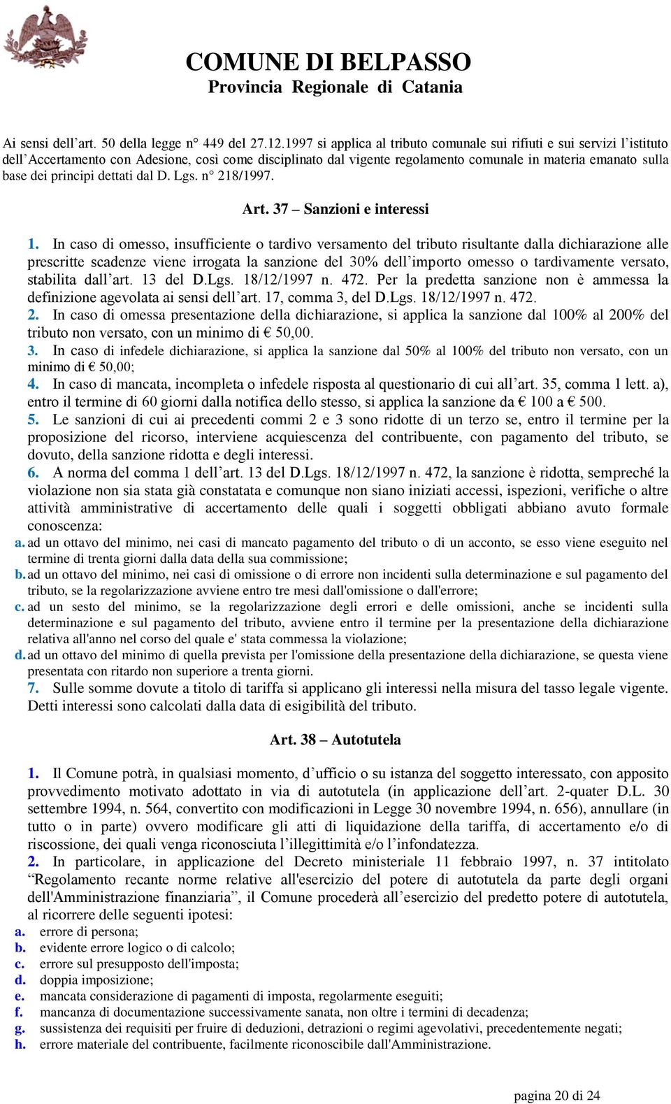 principi dettati dal D. Lgs. n 218/1997. Art. 37 Sanzioni e interessi 1.