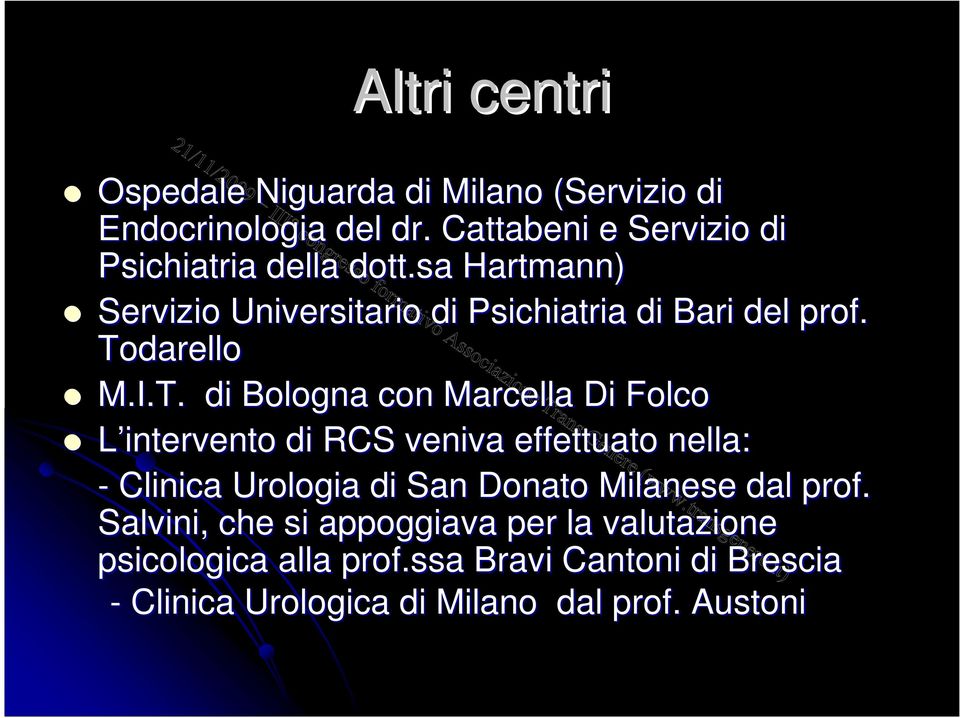 Todarello M.I.T. di Bologna con Marcella Di Folco L intervento di RCS veniva effettuato nella: - Clinica Urologia di San