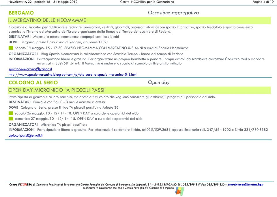 (premaman, vestitini, giocattoli, accessori infanzia) con spazio informativo, spazio fasciatoio e spazio consulenza ostetrica, all'interno del Mercatino dell'usato organizzato dalla Banca del Tempo