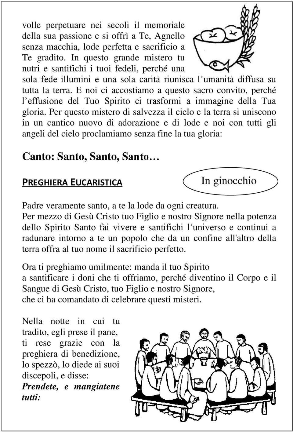 E noi ci accostiamo a questo sacro convito, perché l effusione del Tuo Spirito ci trasformi a immagine della Tua gloria.