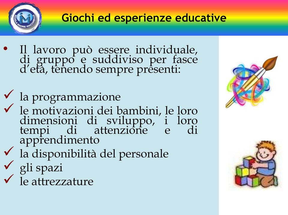 motivazioni dei bambini, le loro dimensioni di sviluppo, i loro tempi di