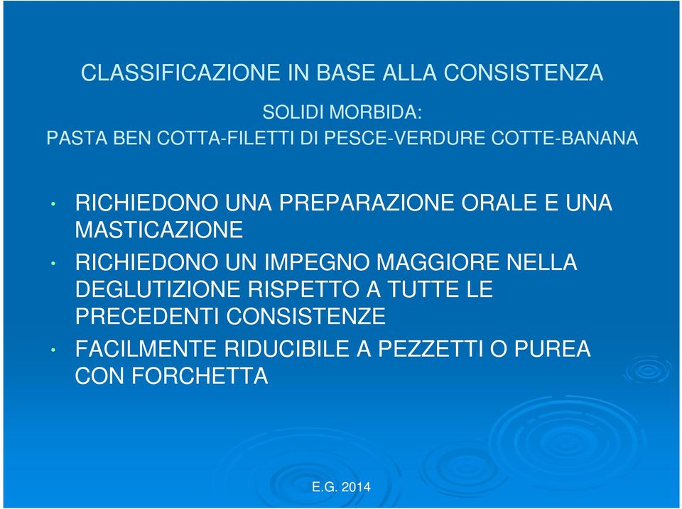 E UNA MASTICAZIONE RICHIEDONO UN IMPEGNO MAGGIORE NELLA DEGLUTIZIONE RISPETTO