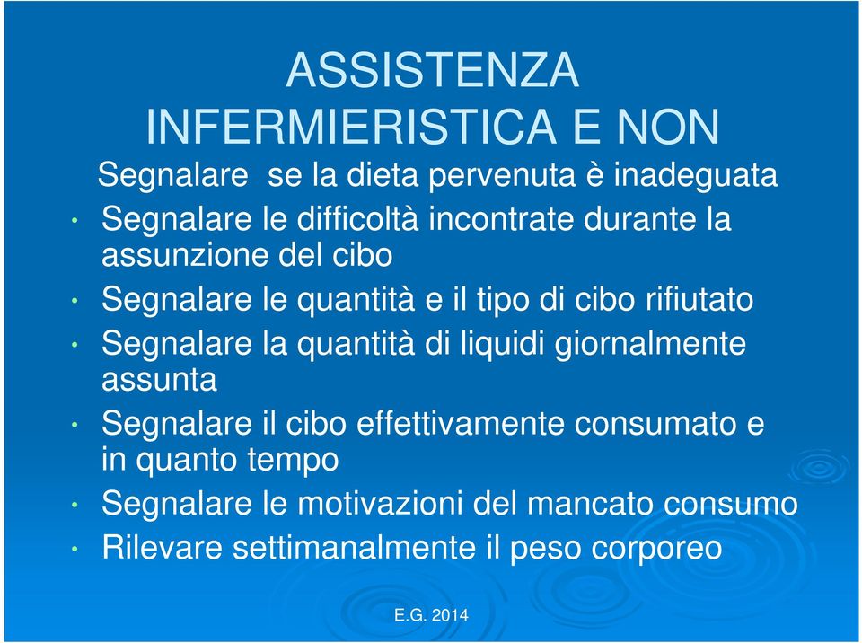 rifiutato Segnalare la quantità di liquidi giornalmente assunta Segnalare il cibo effettivamente