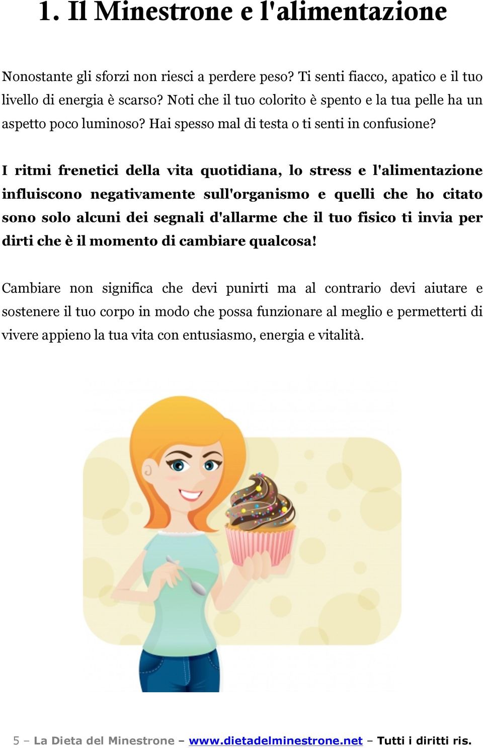 I ritmi frenetici della vita quotidiana, lo stress e l'alimentazione influiscono negativamente sull'organismo e quelli che ho citato sono solo alcuni dei segnali d'allarme che il tuo fisico ti invia