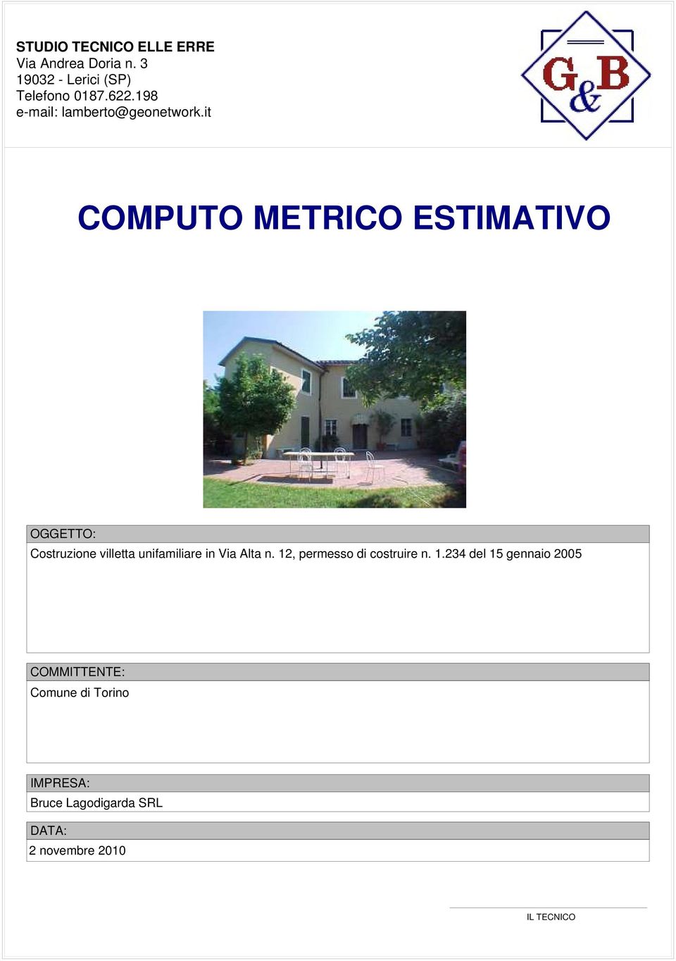 it COMPUTO METRICO ESTIMATIVO OGGETTO: Costruzione villetta unifamiliare in Via