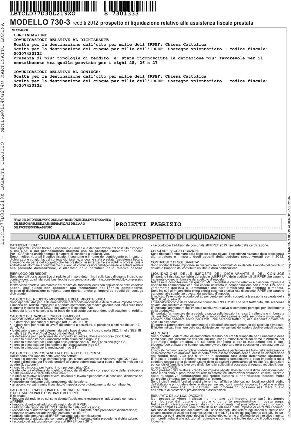 codice fiscale: 0000 Presenza di piu' tipologie di reddito: e' stata riconosciuta la detrazione piu' favorevole per il contribuente tra quelle previste per i righi, e COMUNICAZIONI RELATIVE AL