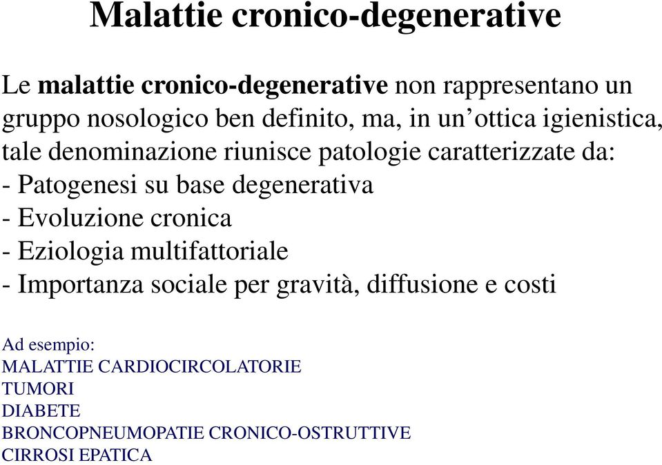 su base degenerativa - Evoluzione cronica - Eziologia multifattoriale - Importanza sociale per gravità,