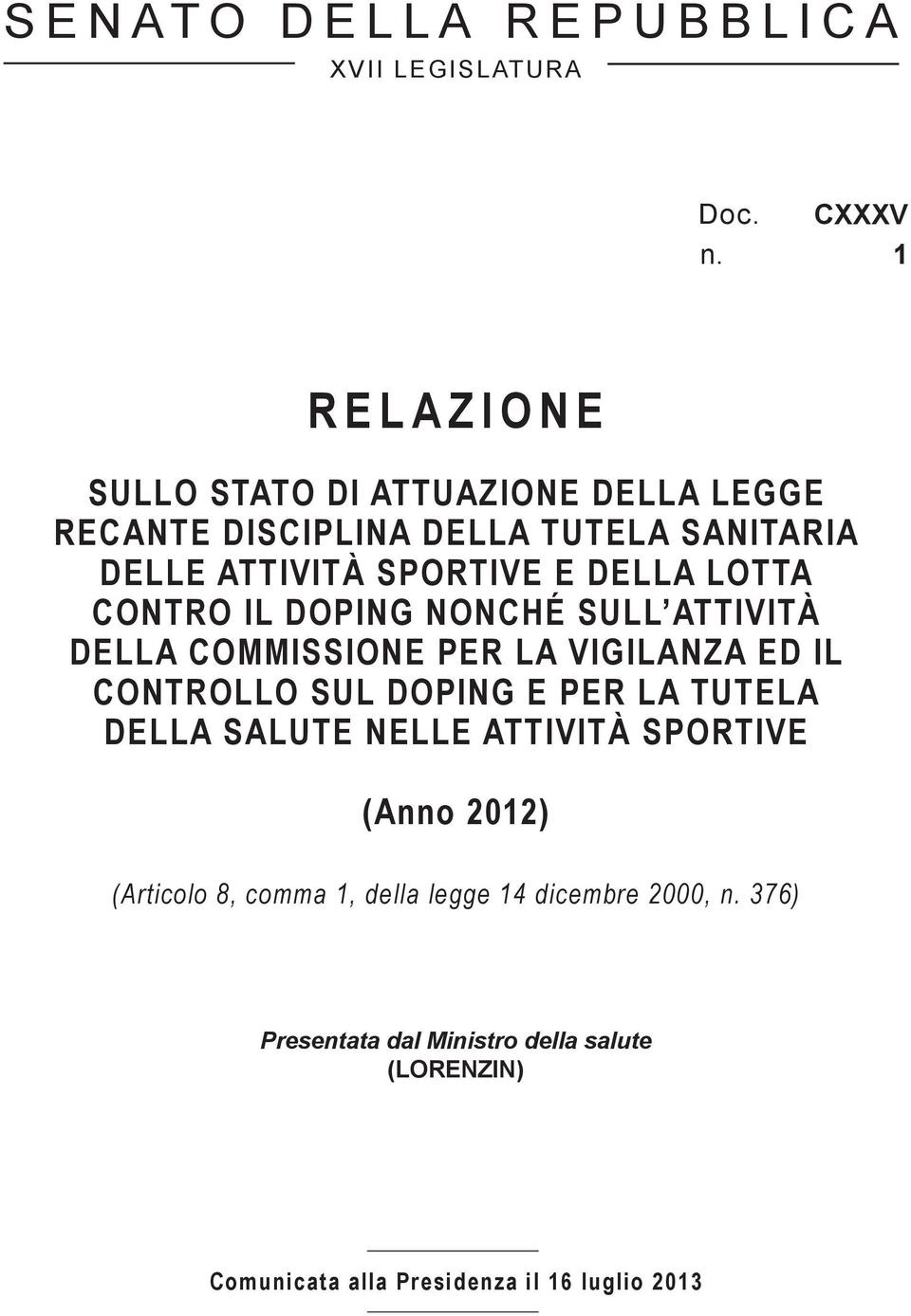 DELLA LOTTA CONTRO IL DOPING NONCHÉ SULL ATTIVITÀ DELLA COMMISSIONE PER LA VIGILANZA ED IL CONTROLLO SUL DOPING E PER LA TUTELA