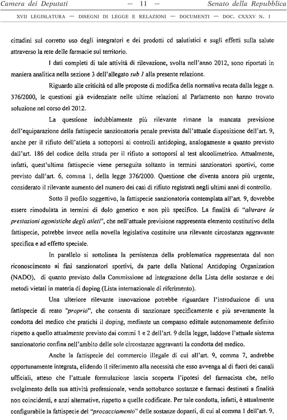 Riguardo alle criticità ed alle proposte di modifica della normativa recata dalla legge n.