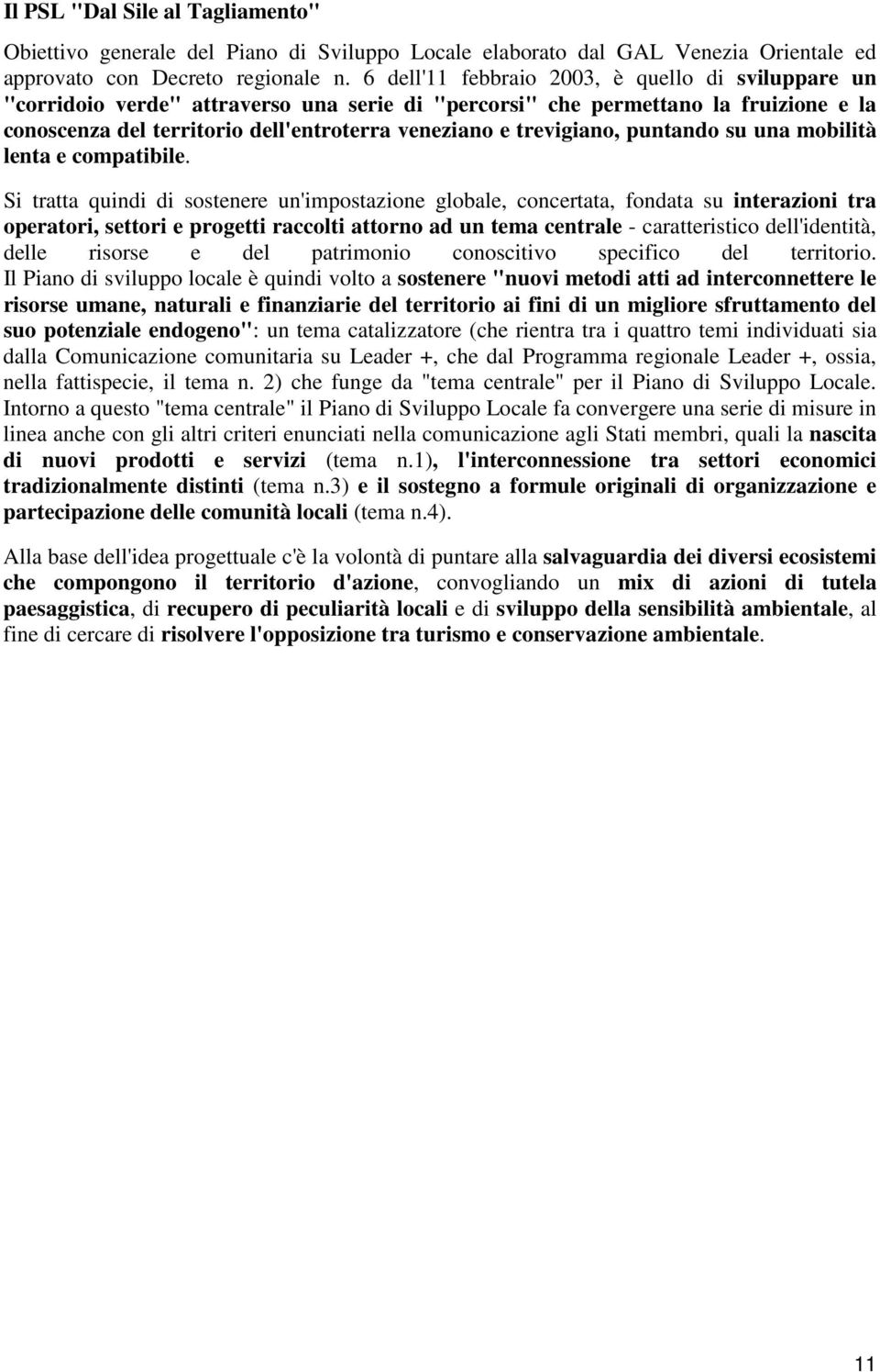 trevigiano, puntando su una mobilità lenta e compatibile.