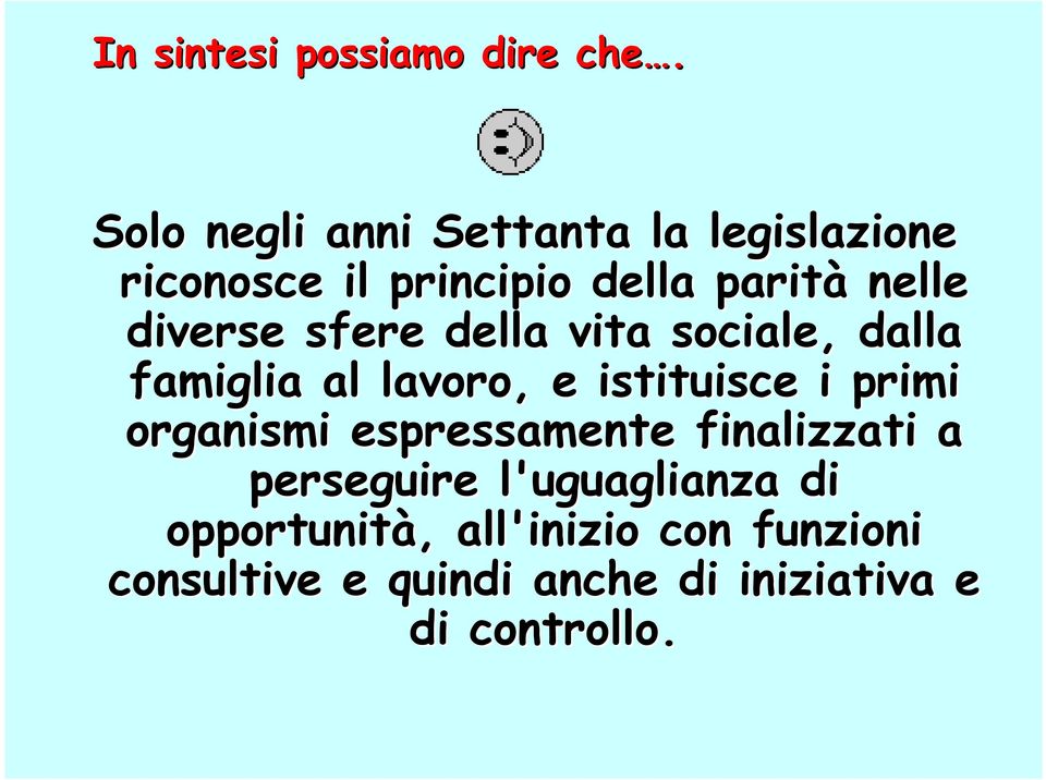 diverse sfere della vita sociale, dalla famiglia al lavoro, e istituisce i primi