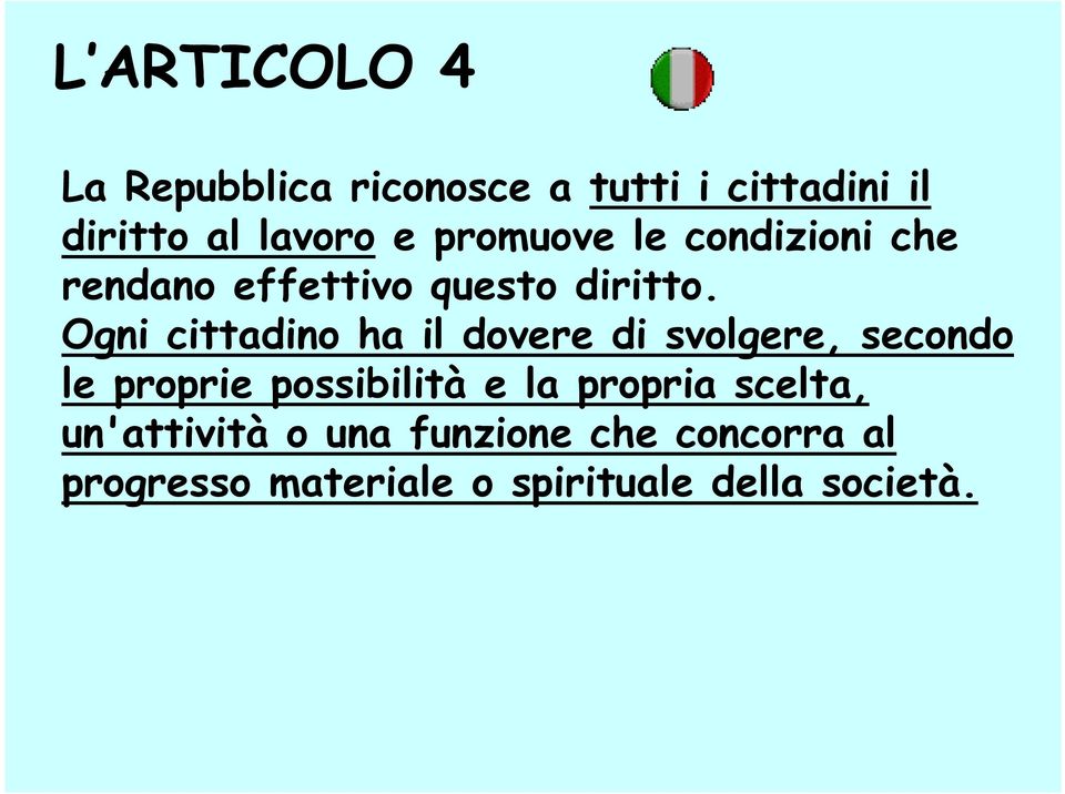 Ogni cittadino ha il dovere di svolgere, secondo le proprie possibilità e la