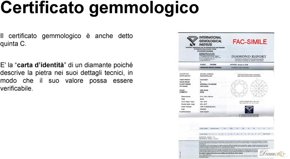 E' la carta d identità di un diamante poiché descrive