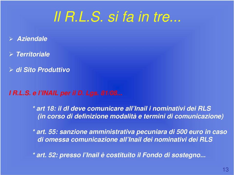 .. * art 18: il dl deve comunicare all Inail i nominativi dei RLS (in corso di definizione modalità e