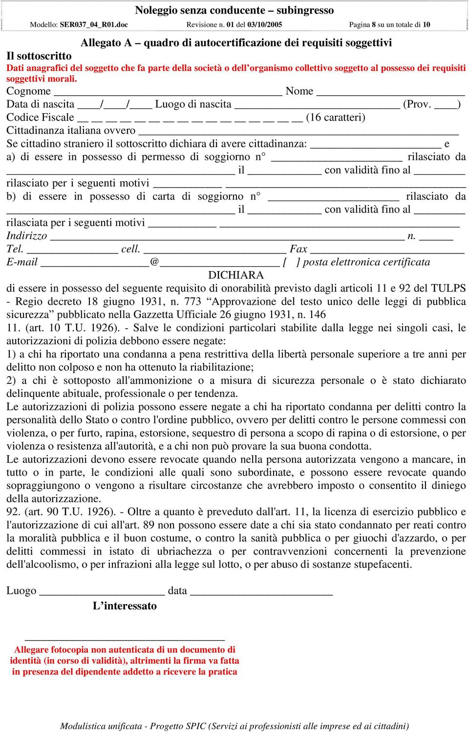 collettivo soggetto al possesso dei requisiti soggettivi morali. Data di nascita / / Luogo di nascita (Prov.