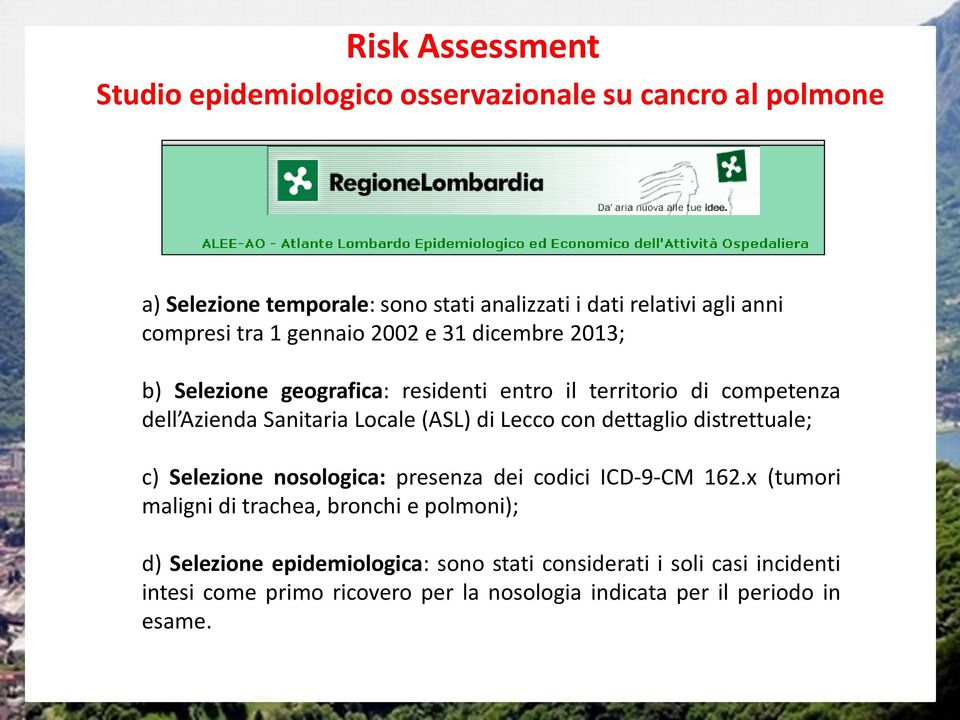 (ASL) di Lecco con dettaglio distrettuale; c) Selezione nosologica: presenza dei codici ICD-9-CM 162.