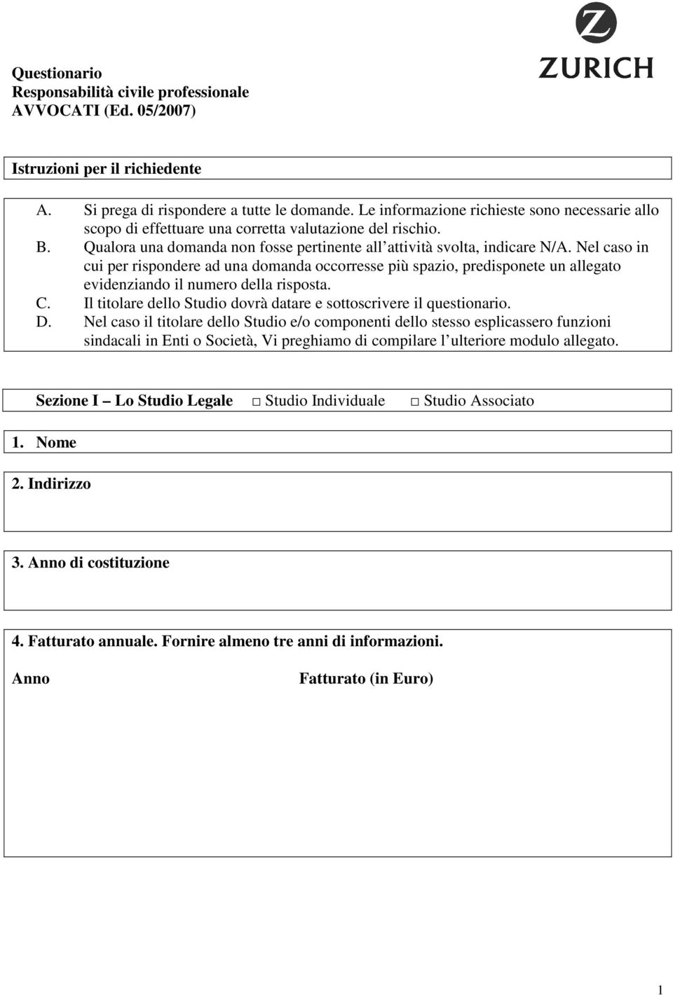 Nel caso in cui per rispondere ad una domanda occorresse più spazio, predisponete un allegato evidenziando il numero della risposta. C.