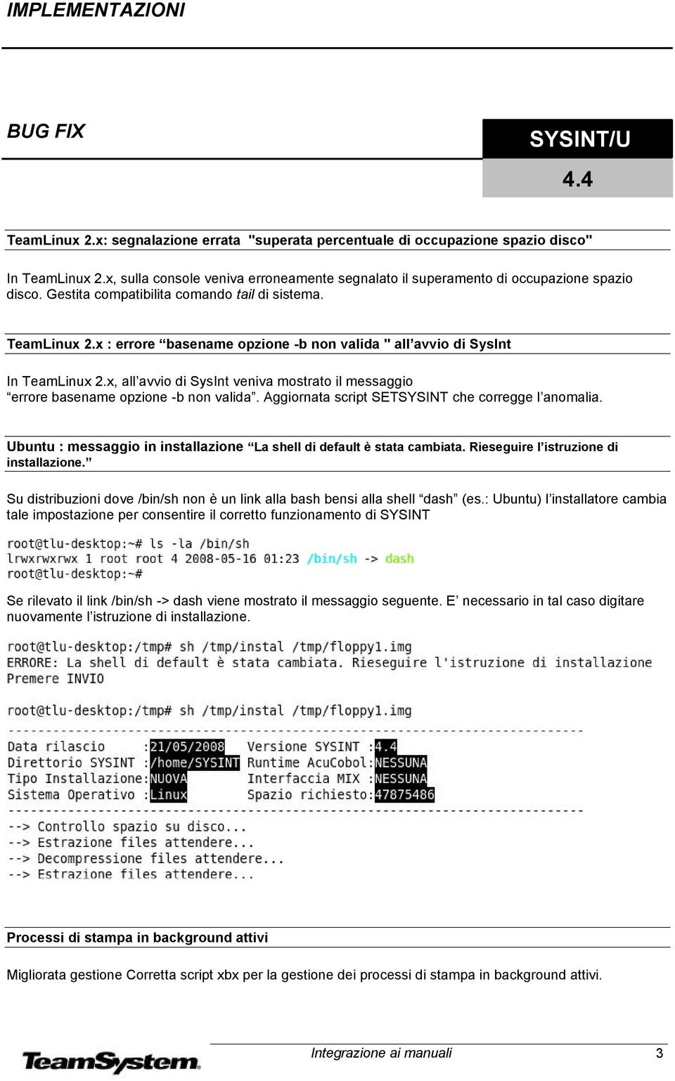 x : errore basename opzione -b non valida " all avvio di SysInt In TeamLinux 2.x, all avvio di SysInt veniva mostrato il messaggio errore basename opzione -b non valida.