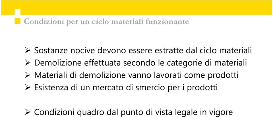 materiali Materiali di demolizione vanno lavorati come prodotti Esistenza di un