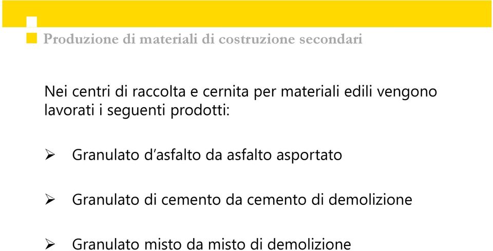 prodotti: Granulato d asfalto da asfalto asportato Granulato di