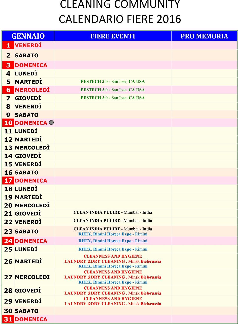 0 - San Jose, CA USA 8 VENERDÌ 9 SABATO 10 DOMENICA 11 LUNEDÌ 12 MARTEDÌ 13 MERCOLEDÌ 14 GIOVEDÌ 15 VENERDÌ 16 SABATO 17 DOMENICA 18 LUNEDÌ 19 MARTEDÌ 20 MERCOLEDÌ 21 GIOVEDÌ CLEAN INDIA PULIRE -