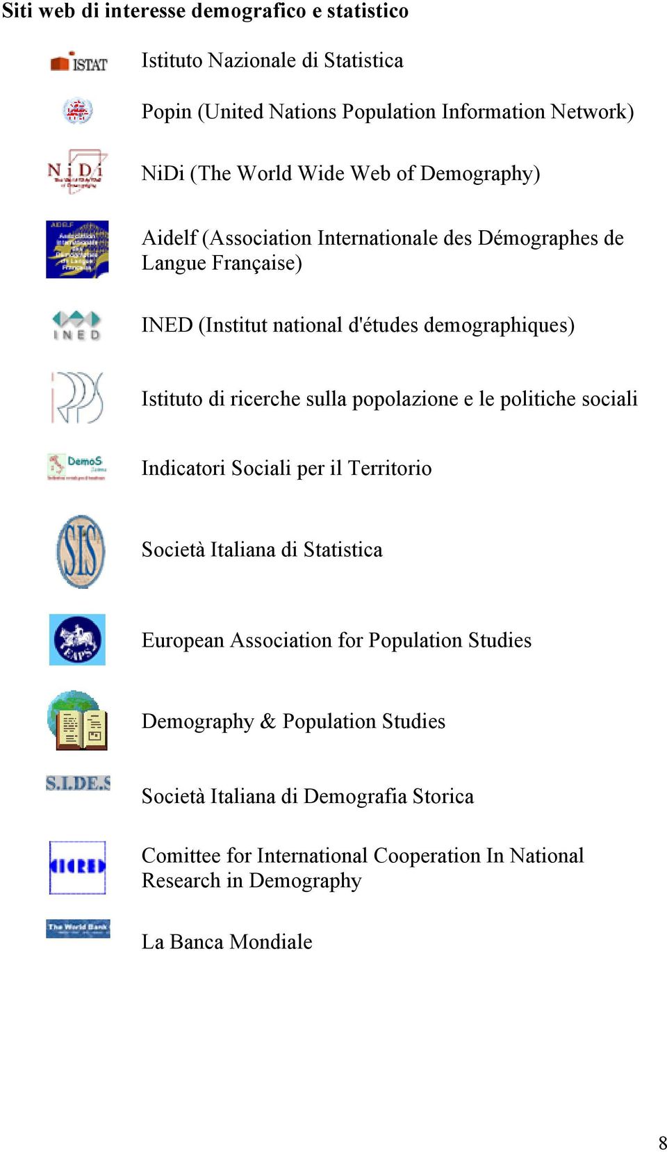 sulla popolazione e le politiche sociali Indicatori Sociali per il Territorio Società Italiana di Statistica European Association for Population Studies