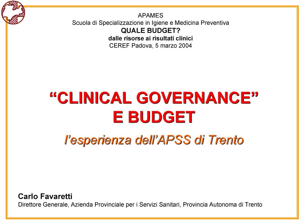 dalle risorse ai risultati clinici CEREF Padova, 5 marzo 2004 CLINICAL